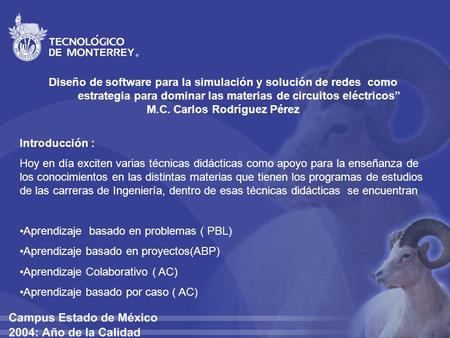 Diseño de software para la simulación y solución de redes como estrategia para dominar las materias de circuitos eléctricos” M.C. Carlos Rodríguez Pérez.