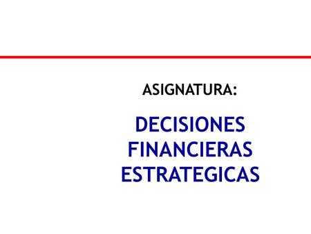 DECISIONES FINANCIERAS ESTRATEGICAS