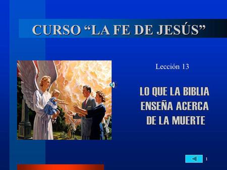 CURSO “LA FE DE JESÚS” LO QUE LA BIBLIA ENSEÑA ACERCA DE LA MUERTE