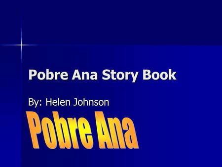 Pobre Ana Story Book By: Helen Johnson Pobre Ana.