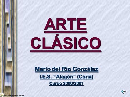 Mario del Río González I.E.S. “Alagón” (Coria) Curso 2000/2001