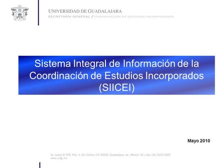 Sistema Integral de Información de la Coordinación de Estudios Incorporados (SIICEI) Mayo 2010.