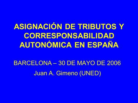 ASIGNACIÓN DE TRIBUTOS Y CORRESPONSABILIDAD AUTONÓMICA EN ESPAÑA