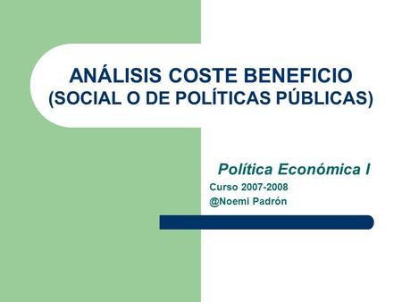 ANÁLISIS COSTE BENEFICIO (SOCIAL O DE POLÍTICAS PÚBLICAS)