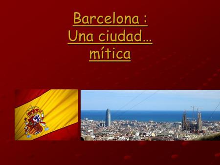 Barcelona : Una ciudad… mítica