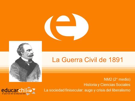 La Guerra Civil de 1891 NM2 (2° medio) Historia y Ciencias Sociales