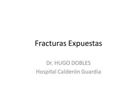 Dr. HUGO DOBLES Hospital Calderón Guardia