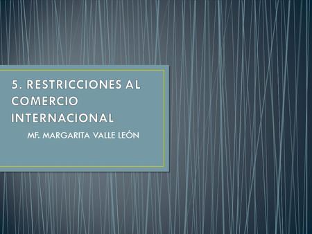 5. RESTRICCIONES AL COMERCIO INTERNACIONAL