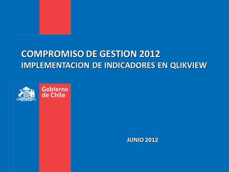 COMPROMISO DE GESTION 2012 IMPLEMENTACION DE INDICADORES EN QLIKVIEW