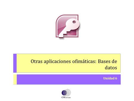 Otras aplicaciones ofimáticas: Bases de datos