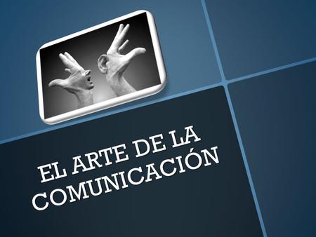 EL ARTE DE LA COMUNICACIÓN