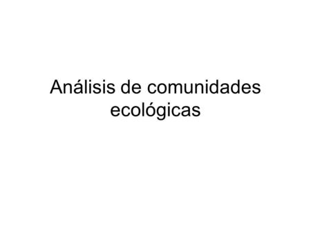 Análisis de comunidades ecológicas