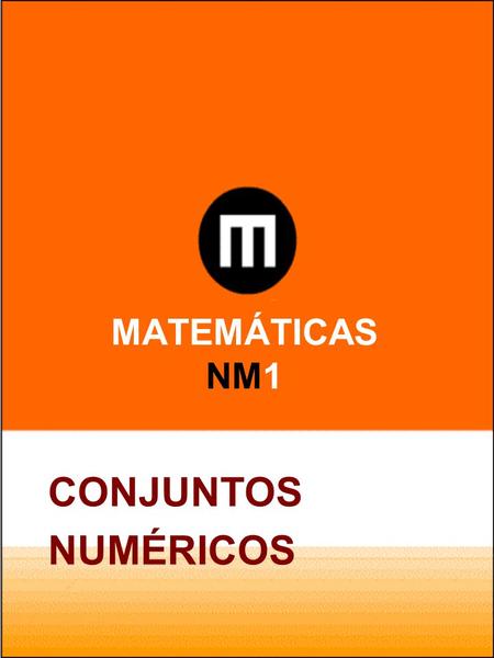 MATEMÁTICAS NM1 CONJUNTOS NUMÉRICOS.
