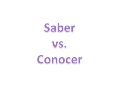 Saber vs. Conocer.