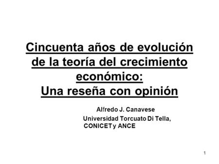 Alfredo J. Canavese Universidad Torcuato Di Tella, CONICET y ANCE