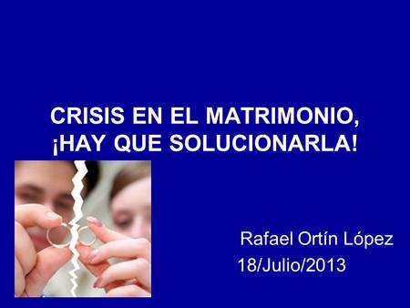 CRISIS EN EL MATRIMONIO, ¡HAY QUE SOLUCIONARLA!