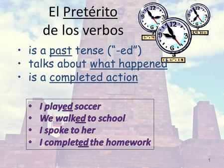 1 El Pretérito de los verbos is a past tense (“-ed”) talks about what happened is a completed action.