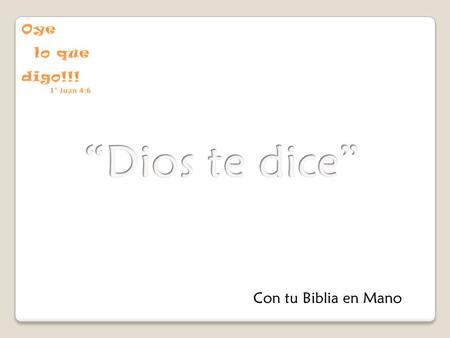 “Dios te dice” Con tu Biblia en Mano.