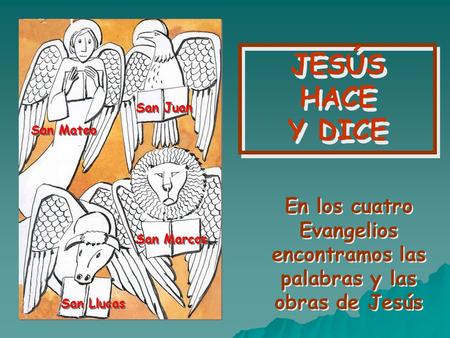 En los cuatro Evangelios encontramos las palabras y las obras de Jesús