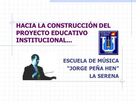HACIA LA CONSTRUCCIÓN DEL PROYECTO EDUCATIVO INSTITUCIONAL...