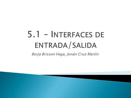5.1 – Interfaces de entrada/salida