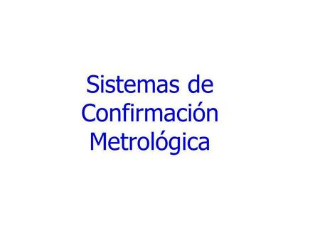 Sistemas de Confirmación Metrológica