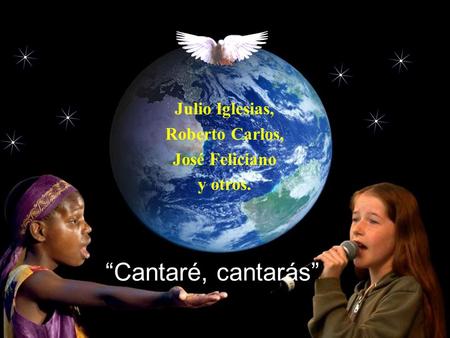 “Cantaré, cantarás” Julio Iglesias, Roberto Carlos, José Feliciano
