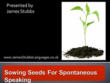 Sowing Seeds For Spontaneous Speaking