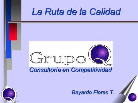 La Ruta de la Calidad Consultoría en Competitividad Bayardo Flores T.
