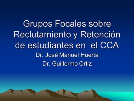 Dr. José Manuel Huerta Dr. Guillermo Ortiz