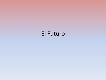 El Futuro. You already know how to express that you are going to do something in the future: Voy a estudiar Vamos a ir al centro comercial.