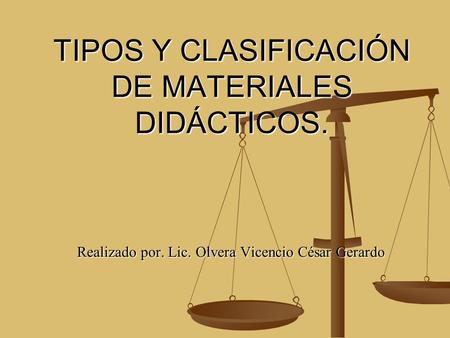 TIPOS Y CLASIFICACIÓN DE MATERIALES DIDÁCTICOS.
