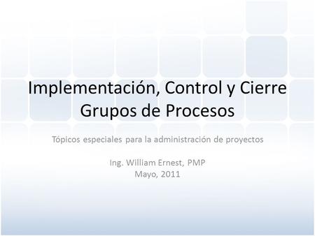 Implementación, Control y Cierre Grupos de Procesos