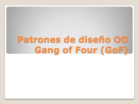 Patrones de diseño OO Gang of Four (GoF)