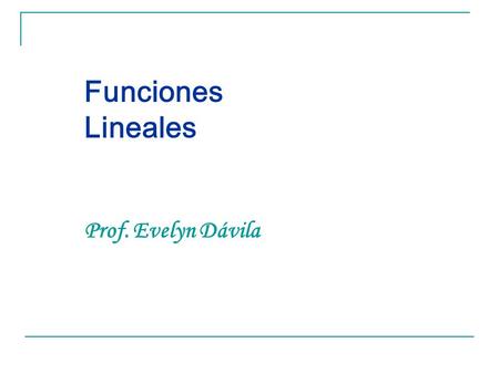 Funciones Lineales Prof. Evelyn Dávila
