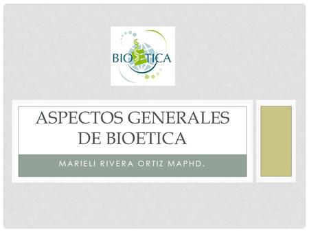 Aspectos generales de Bioetica