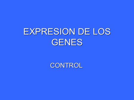 EXPRESION DE LOS GENES CONTROL.