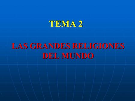 LAS GRANDES RELIGIONES DEL MUNDO