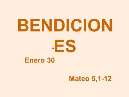 BENDICIONES Enero 30 Mateo 5,1-12.