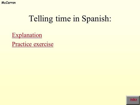 Telling time in Spanish: Explanation Practice exercise index McCarron.