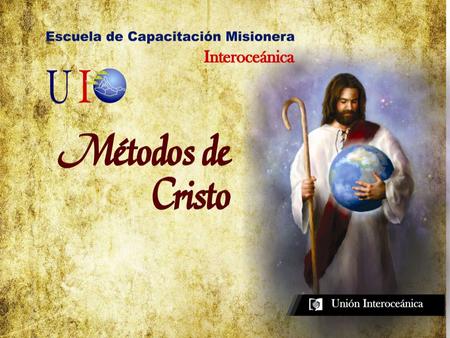 “De los métodos de labor de Cristo podemos aprender lecciones valiosas