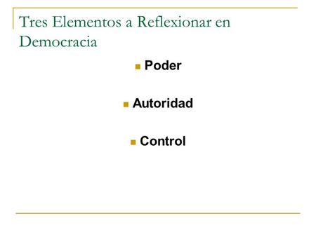 Tres Elementos a Reflexionar en Democracia