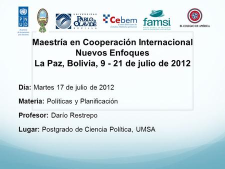 Día: Martes 17 de julio de 2012 Materia: Políticas y Planificación