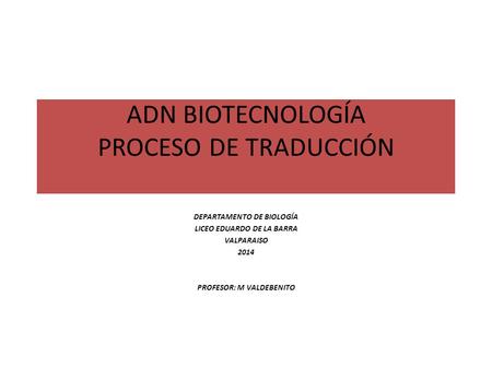 ADN BIOTECNOLOGÍA PROCESO DE TRADUCCIÓN