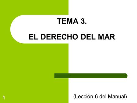 TEMA 3. EL DERECHO DEL MAR (Lección 6 del Manual)