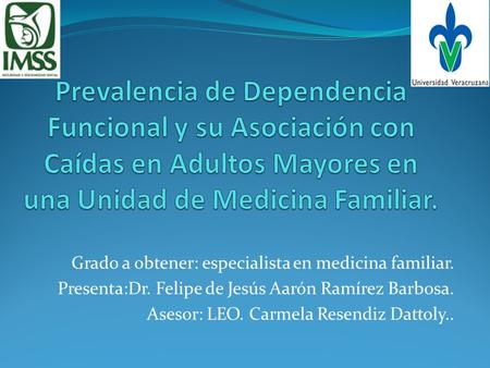 Prevalencia de Dependencia Funcional y su Asociación con Caídas en Adultos Mayores en una Unidad de Medicina Familiar. Grado a obtener: especialista en.