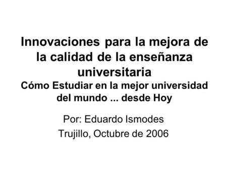 Por: Eduardo Ismodes Trujillo, Octubre de 2006