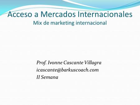 Acceso a Mercados Internacionales Mix de marketing internacional
