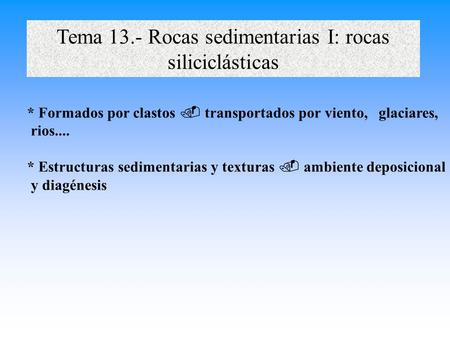 Tema 13.- Rocas sedimentarias I: rocas siliciclásticas
