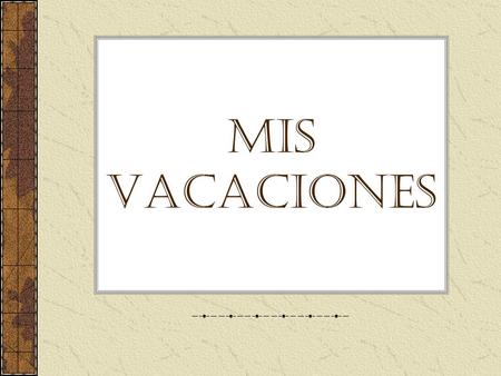 MIS VACACIONES.